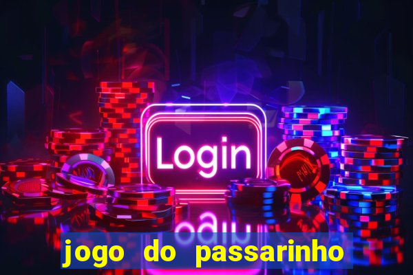 jogo do passarinho para ganhar dinheiro